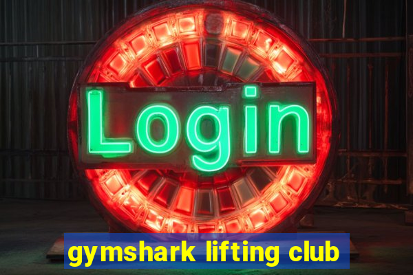 gymshark lifting club