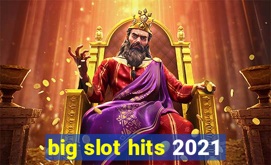 big slot hits 2021