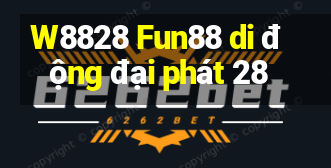 W8828 Fun88 di động đại phát 28