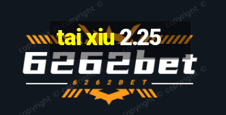 tai xiu 2.25