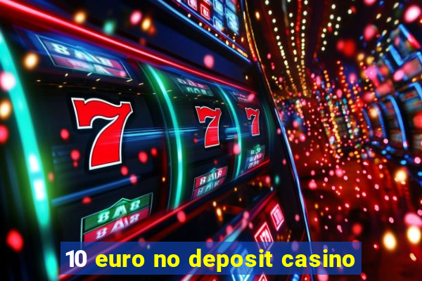 10 euro no deposit casino