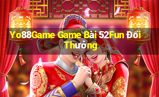 Yo88Game Game Bài 52Fun Đổi Thưởng