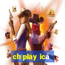 ch play icá