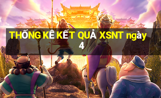 THỐNG KÊ KẾT QUẢ XSNT ngày 4