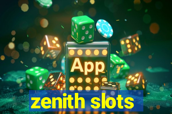 zenith slots