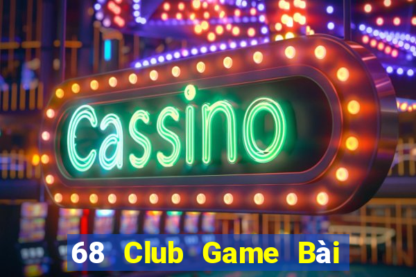 68 Club Game Bài Nhất Vip