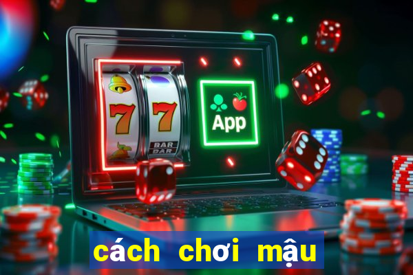 cách chơi mậu binh binh lủng