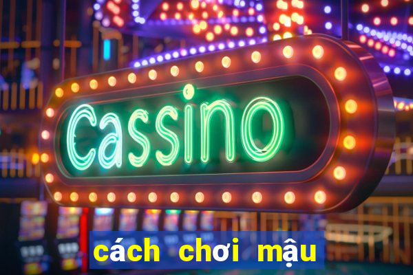 cách chơi mậu binh binh lủng