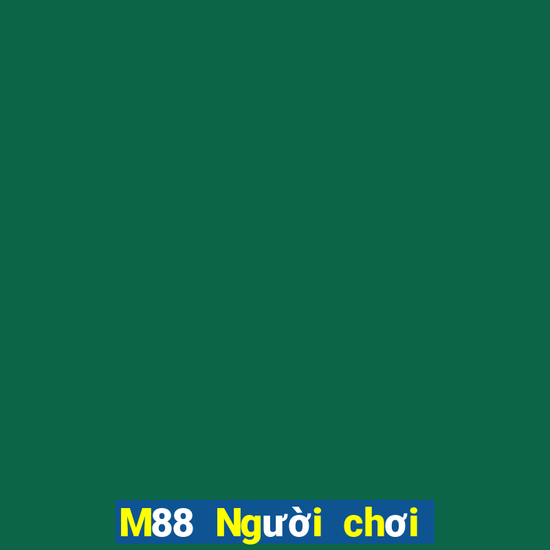 M88 Người chơi lớn đăng ký nhanh ba