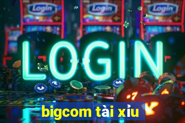 bigcom tài xỉu