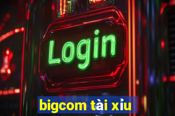 bigcom tài xỉu