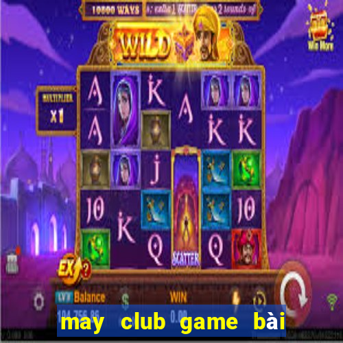 may club game bài đổi thưởng