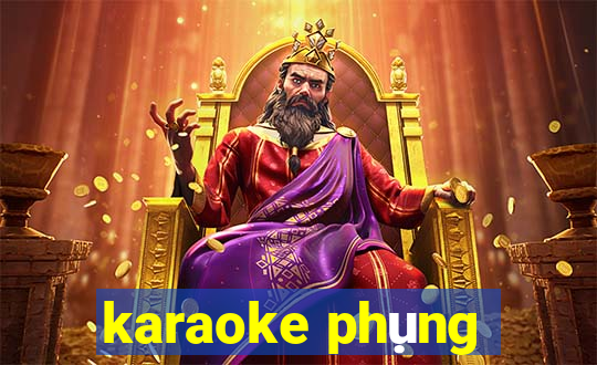 karaoke phụng