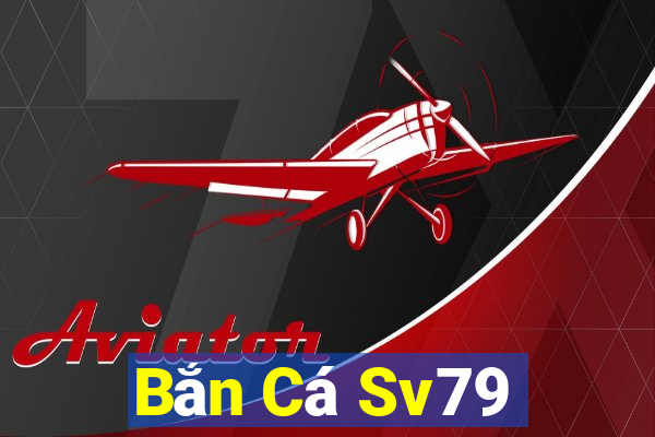 Bắn Cá Sv79