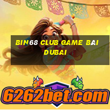 Bin68 Club Game Bài Dubai