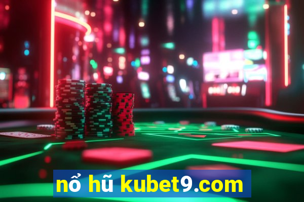 nổ hũ kubet9.com