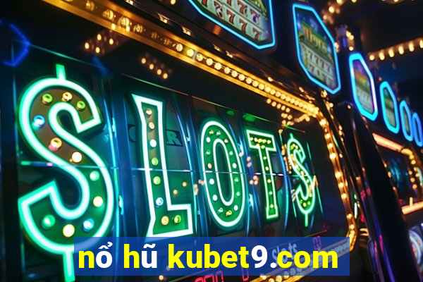 nổ hũ kubet9.com