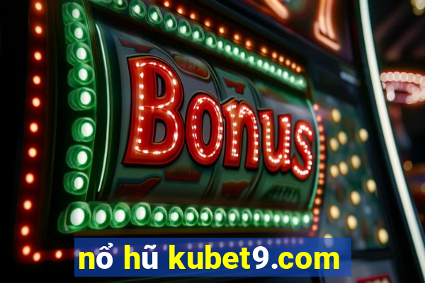 nổ hũ kubet9.com