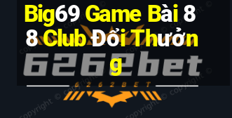 Big69 Game Bài 88 Club Đổi Thưởng