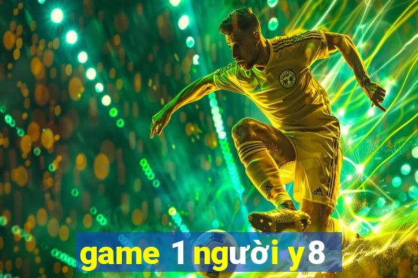 game 1 người y8