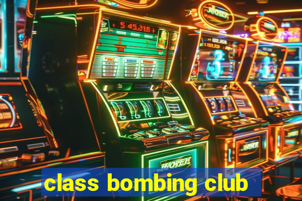 class bombing club