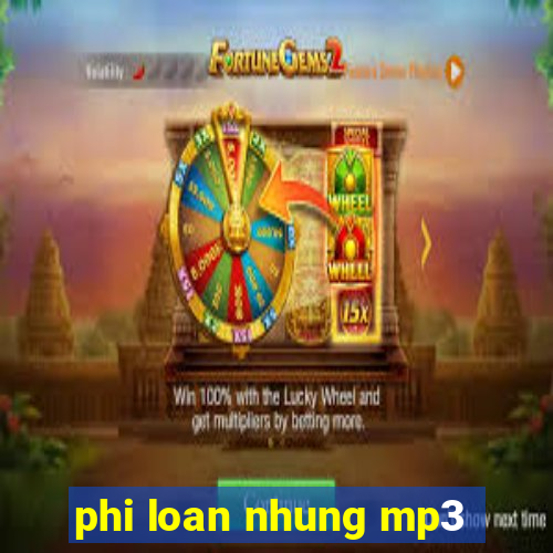 phi loan nhung mp3