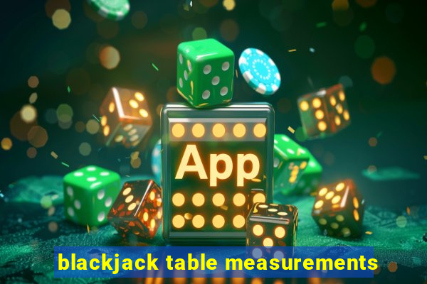 blackjack table measurements