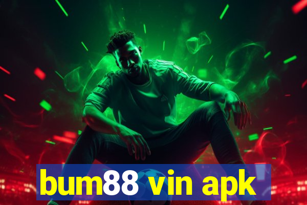 bum88 vin apk