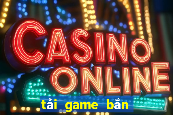 tai game ban ca sieu thi