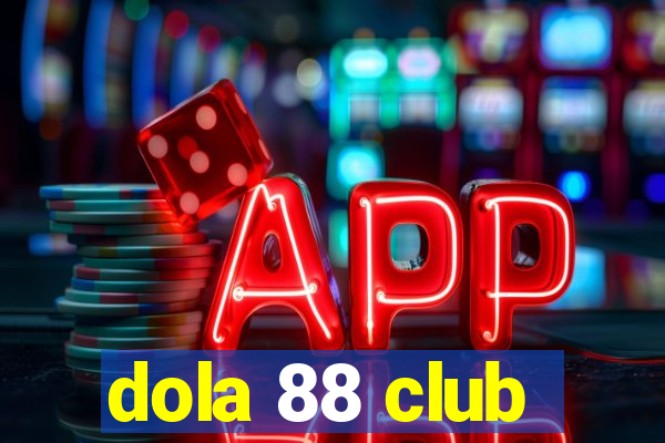 dola 88 club