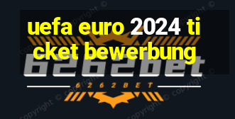 uefa euro 2024 ticket bewerbung