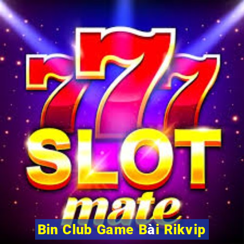 Bin Club Game Bài Rikvip