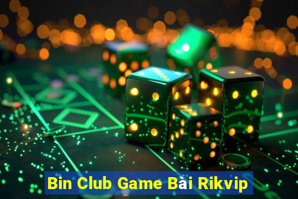 Bin Club Game Bài Rikvip