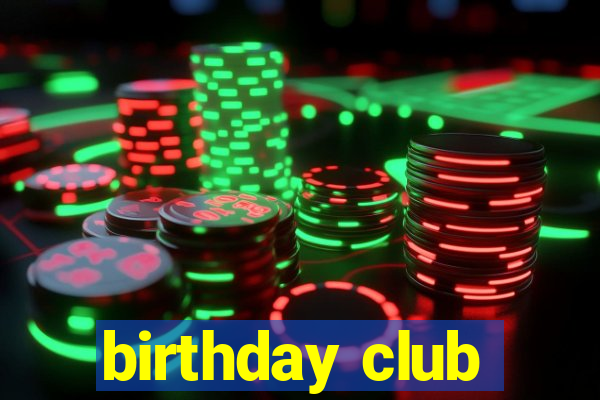 birthday club