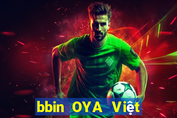 bbin OYA Việt nam Tải về