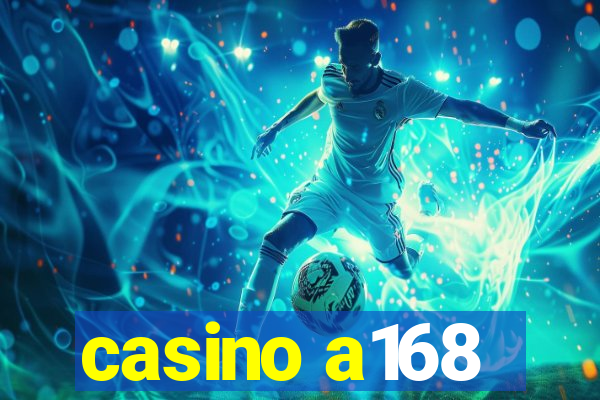 casino a168