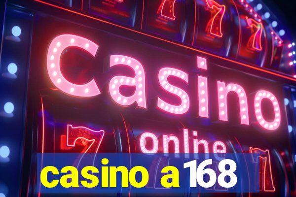 casino a168