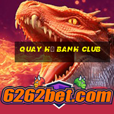 quay hũ banh club