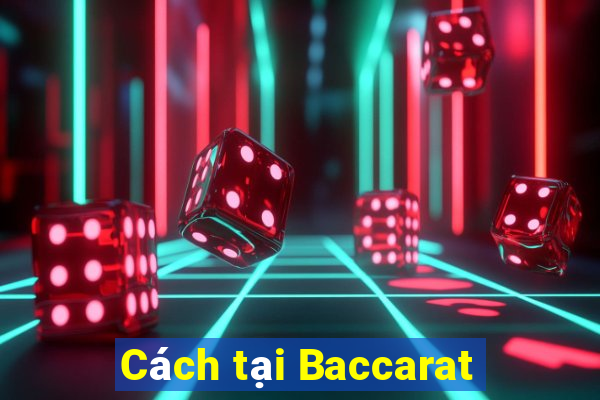 Cách tại Baccarat