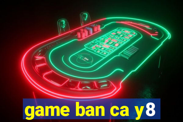 game ban ca y8