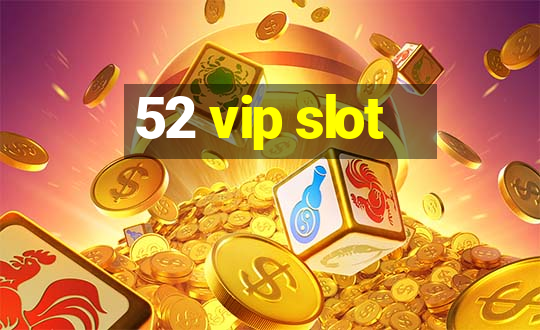 52 vip slot