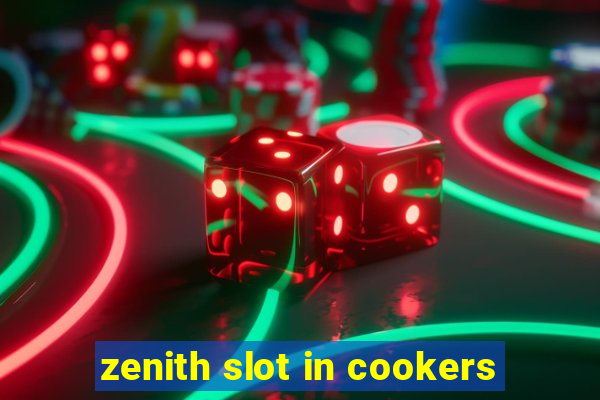 zenith slot in cookers