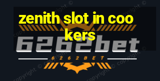 zenith slot in cookers