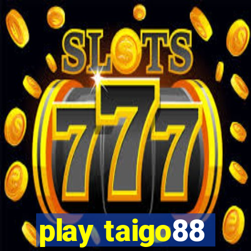 play taigo88