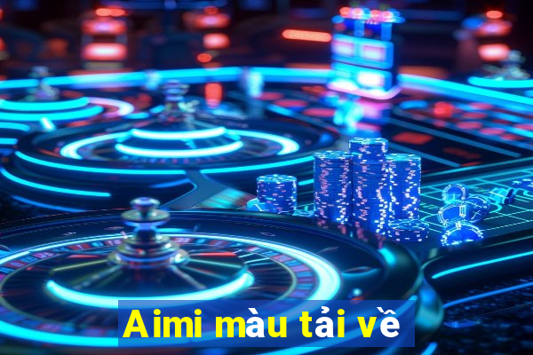 Aimi màu tải về