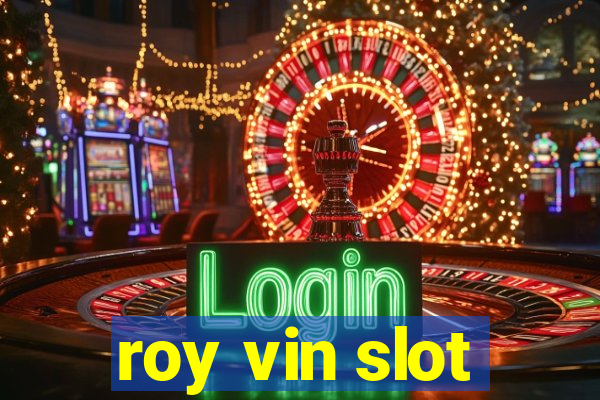 roy vin slot