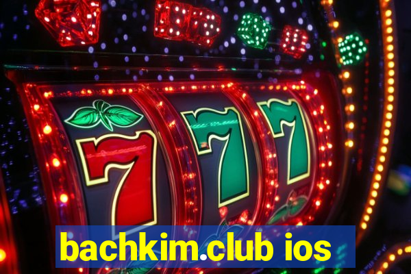 bachkim.club ios