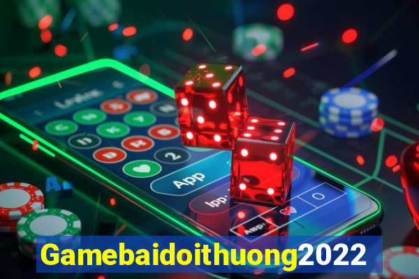 Gamebaidoithuong2022 Game Bài Nhất Vip