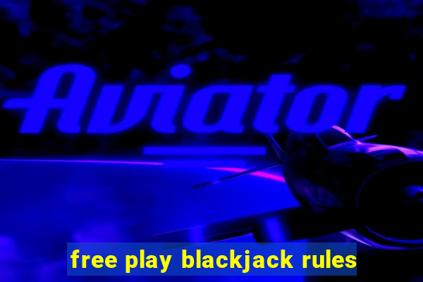 free play blackjack rules