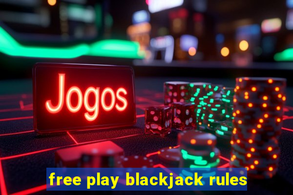 free play blackjack rules